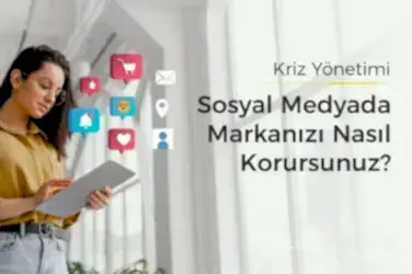 Sosyal Medya Kriz Yönetimi: Markanızı Nasıl Korursunuz?